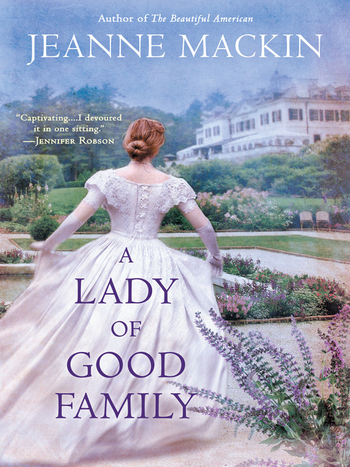 Title details for A Lady of Good Family by Jeanne Mackin - Available
